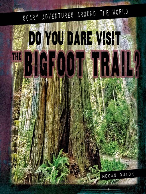 Title details for Do You Dare Visit the Bigfoot Trail? by Megan Quick - Available